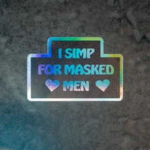Load image into Gallery viewer, I Simp for Masked Men | Holographic | Vinyl Sticker